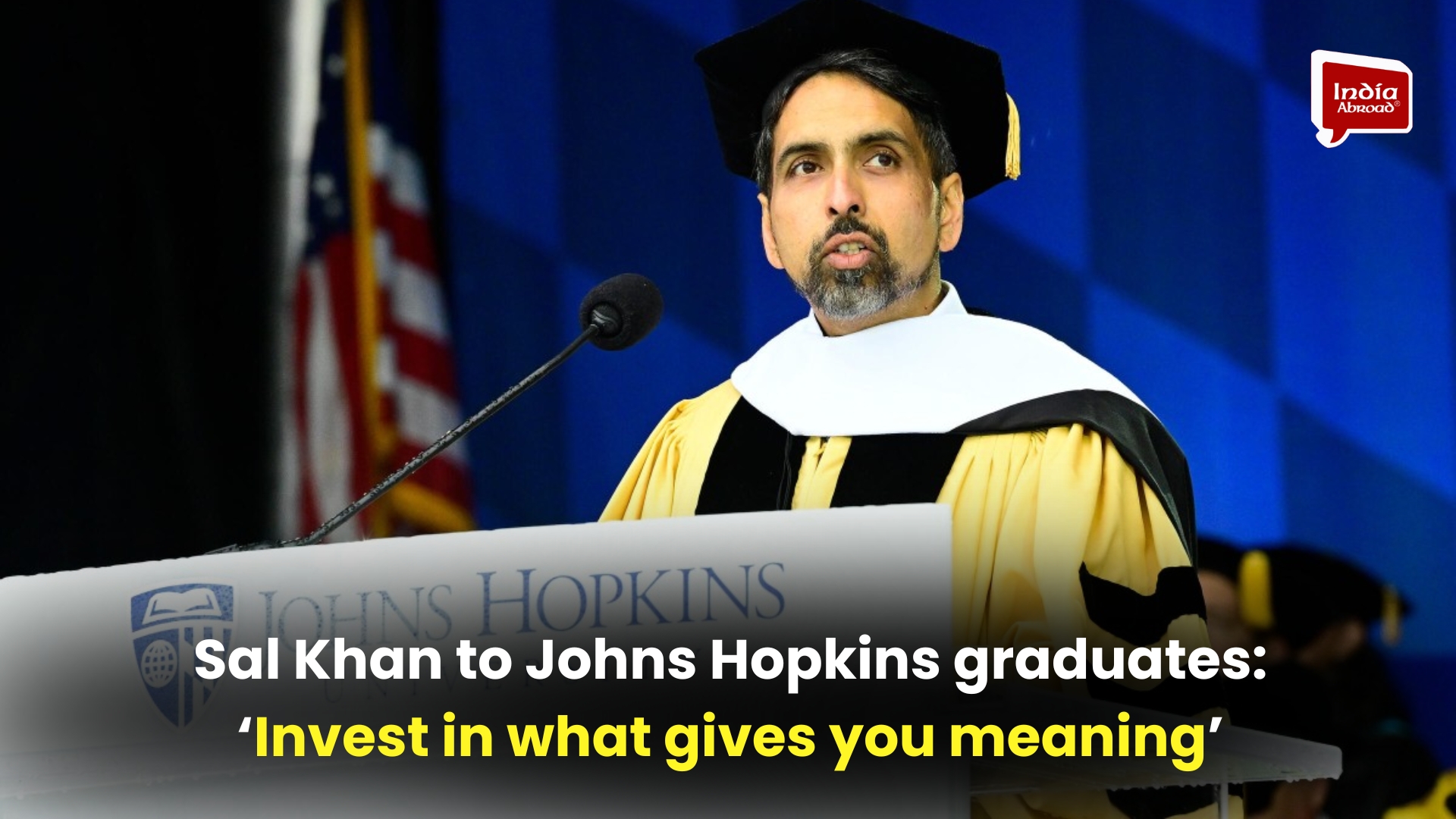 Sal Khan to Johns Hopkins graduates: ‘Invest in what gives you meaning’ 